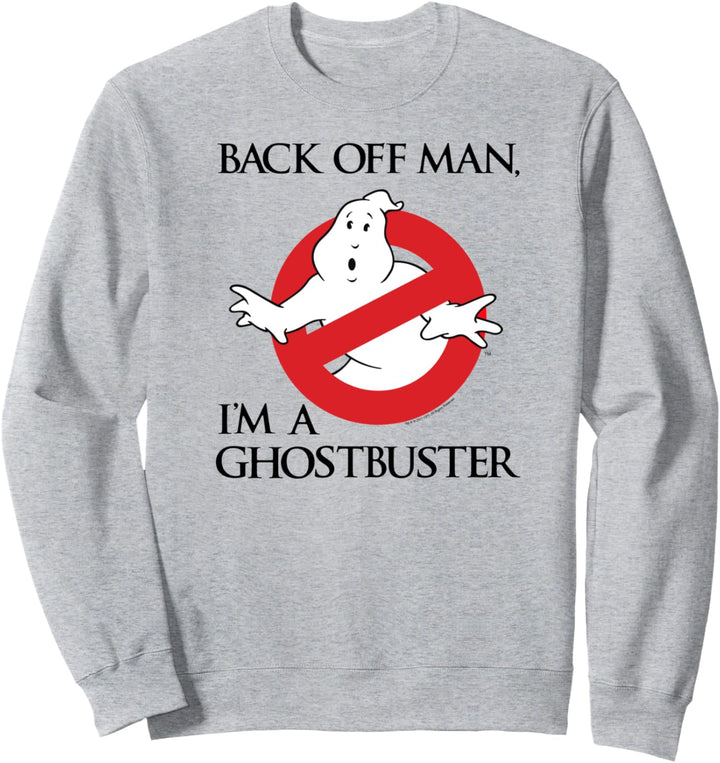 Ghostbusters Zieh dich zurück Mann, ich bin ein Ghostbuster Sweatshirt
