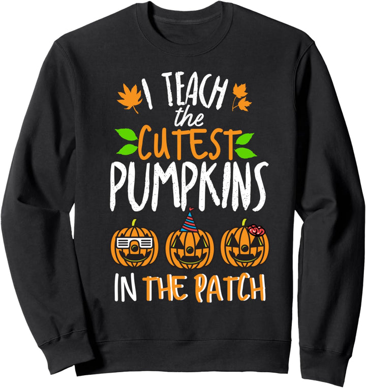 Halloween Teacher Cutest Pumpkins In The Patch Sweatshirt