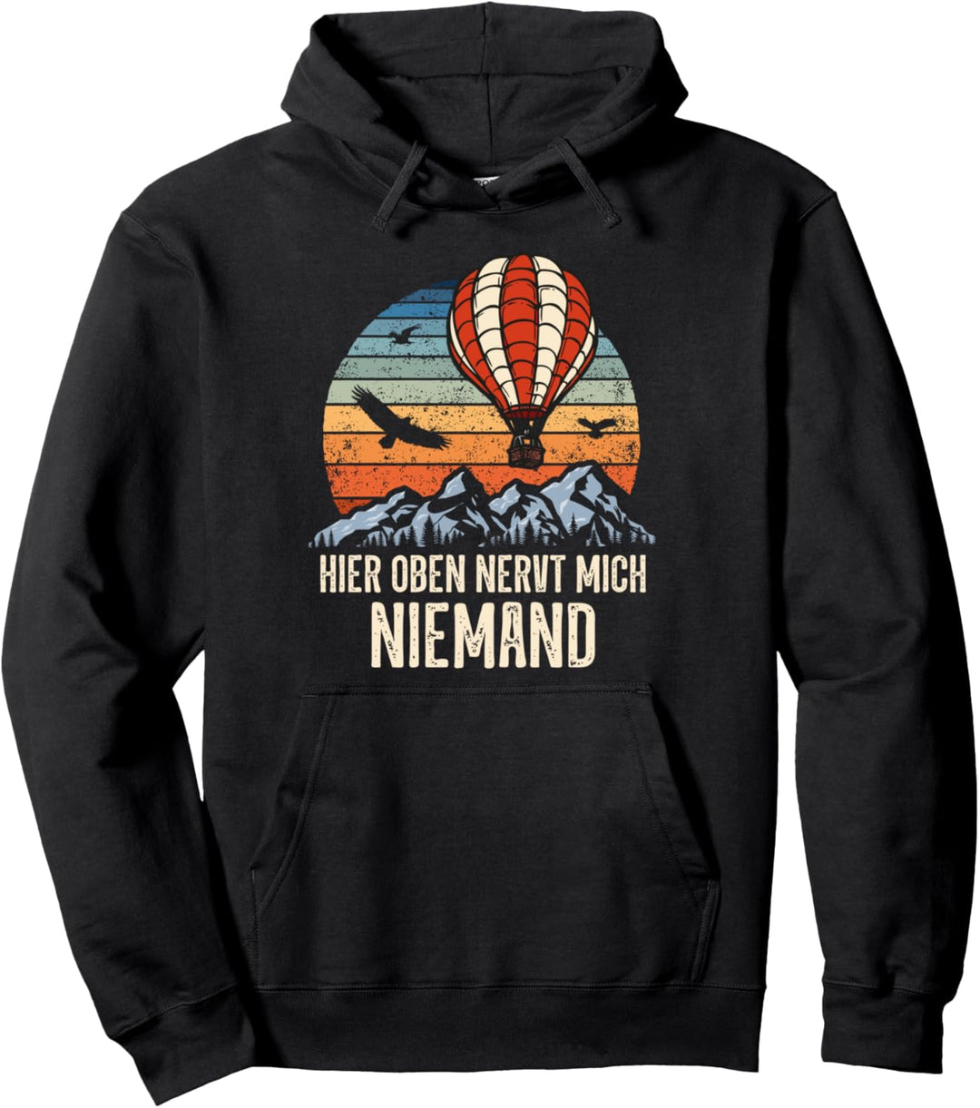 Hier oben nervt mich niemand Ballonfahrer Heissluftballon Pullover Hoodie