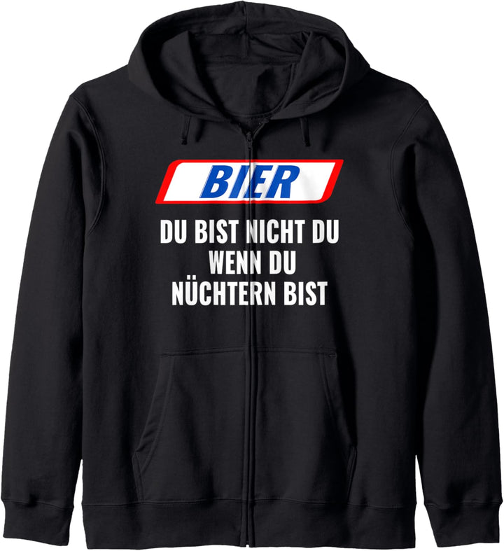 Bier, Du bist nicht Du, wenn Du nüchtern bist. Geschenk Kapuzenjacke