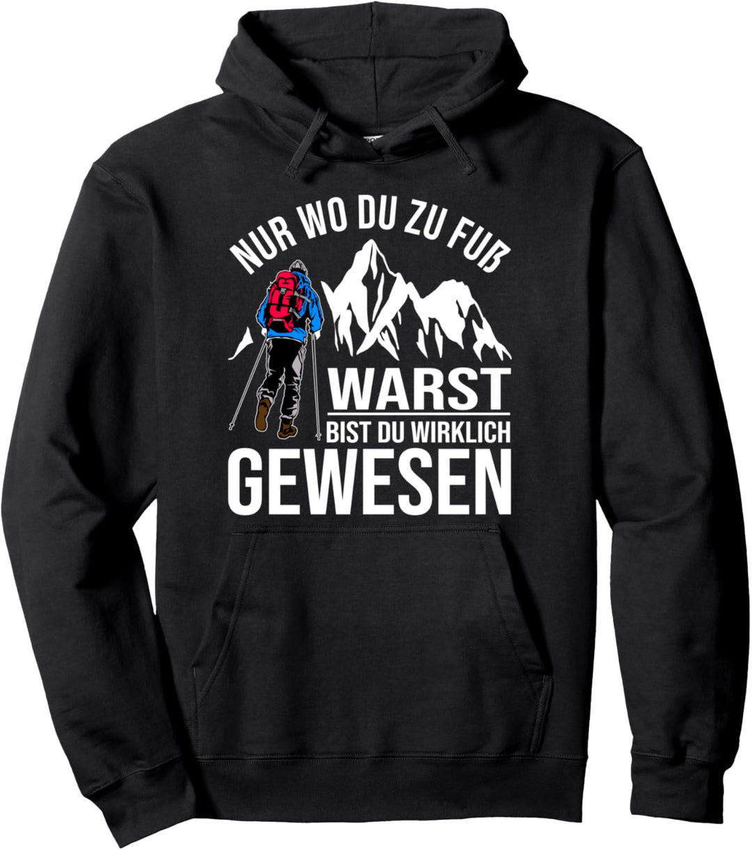 Nur Wo Du Zu Fuss Warst Bist Du Wirklich Gewesen Pullover Hoodie