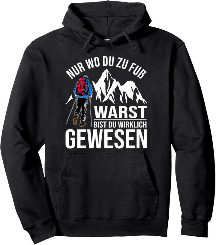Nur Wo Du Zu Fuss Warst Bist Du Wirklich Gewesen Pullover Hoodie