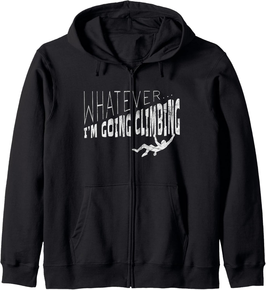 Whatever I'm going Climbing | Kletterer & Boulderer Kapuzenjacke