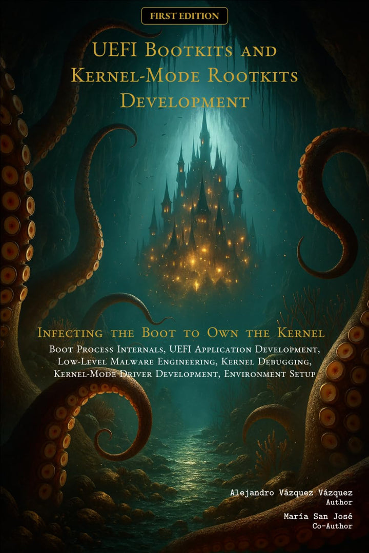 UEFI Bootkits and Kernel-Mode Rootkits Development: Infecting the Boot to Own the Kernel, Taschenbuc