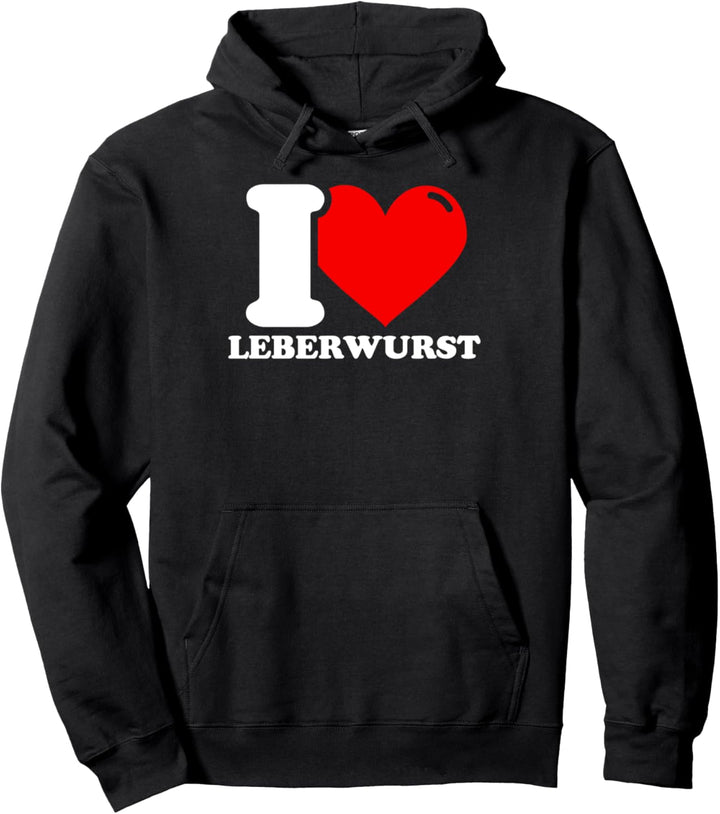 I love Leberwurst Pullover Hoodie