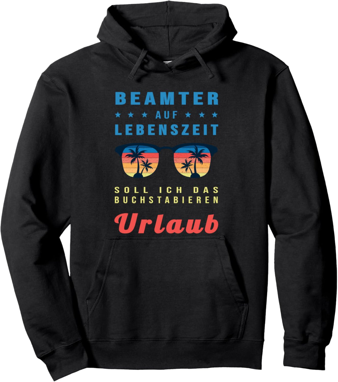 Beamter auf Lebenszeit Urlaub Lustiges Verbeamtung Pullover Hoodie
