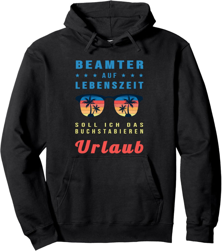 Beamter auf Lebenszeit Urlaub Lustiges Verbeamtung Pullover Hoodie