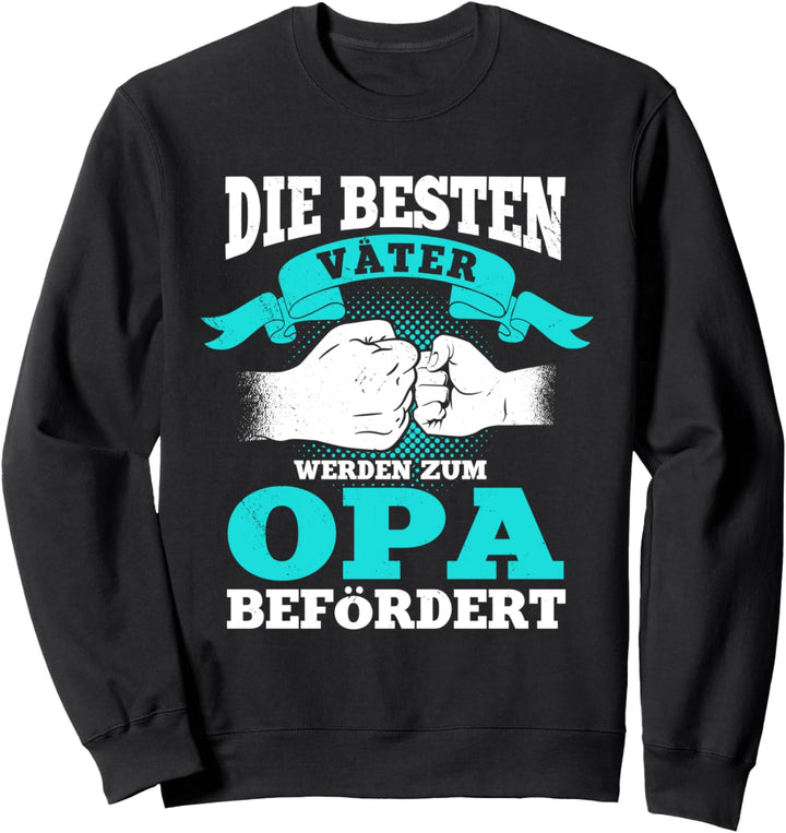 Zum Opa Befördert, Grossvater werden, Faust Gruss Motiv Sweatshirt