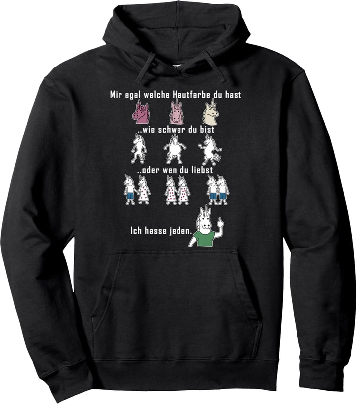 Mir Egal welche Hautfarbe Du hast Ich hasse jeden Humor Pullover Hoodie