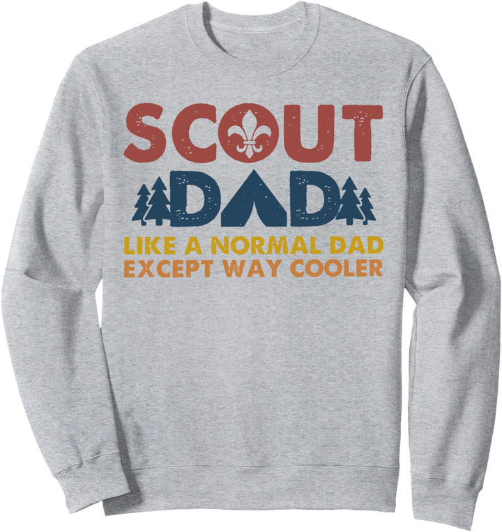 Scout dad Like a normal dad except way cooler Sweatshirt