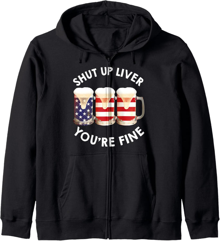 Shut Up Liver You're Fine USA Beer National Celebration Kapuzenjacke