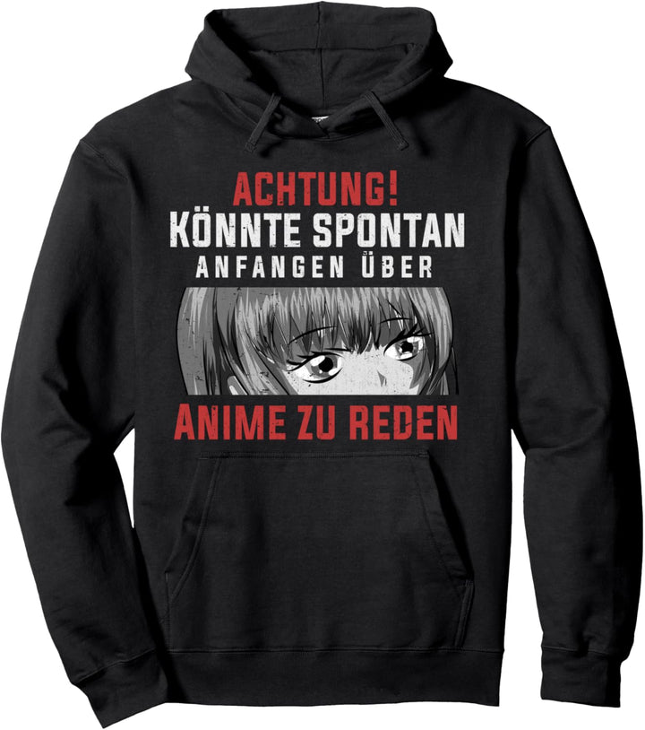 Achtung könnte spontan anfangen über Animes zu reden Anime Pullover Hoodie