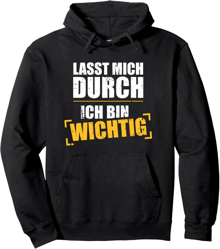 Lass mich durch ich bin wichtig lustiger Spruch Pullover Hoodie