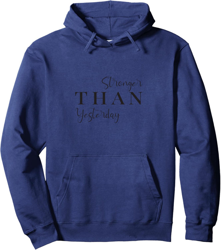 Stronger Than Yesterday Motivation Inspiration Spruch Pullover Hoodie