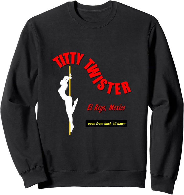 Titty Twister T-Shirt Open from dusk til dawn Sweatshirt
