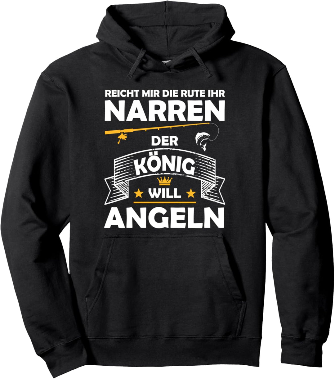 Reicht mir die Rute ihr Narren der König will Angeln Pullover Hoodie