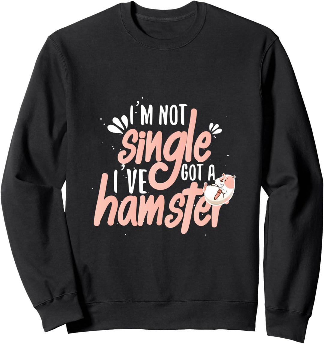 Lustig nicht Single Ich habe ein Hamster Hamster Besitzer Sweatshirt
