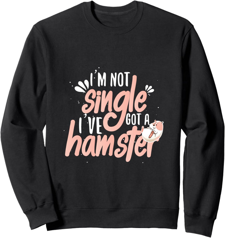 Lustig nicht Single Ich habe ein Hamster Hamster Besitzer Sweatshirt