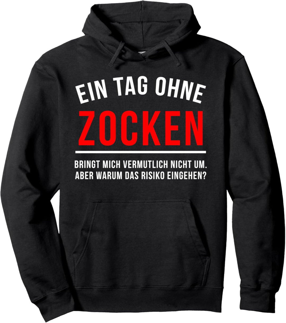 Gamer Ein Tag Ohne Zocken Warum? Lustiges Geschenk Pullover Hoodie