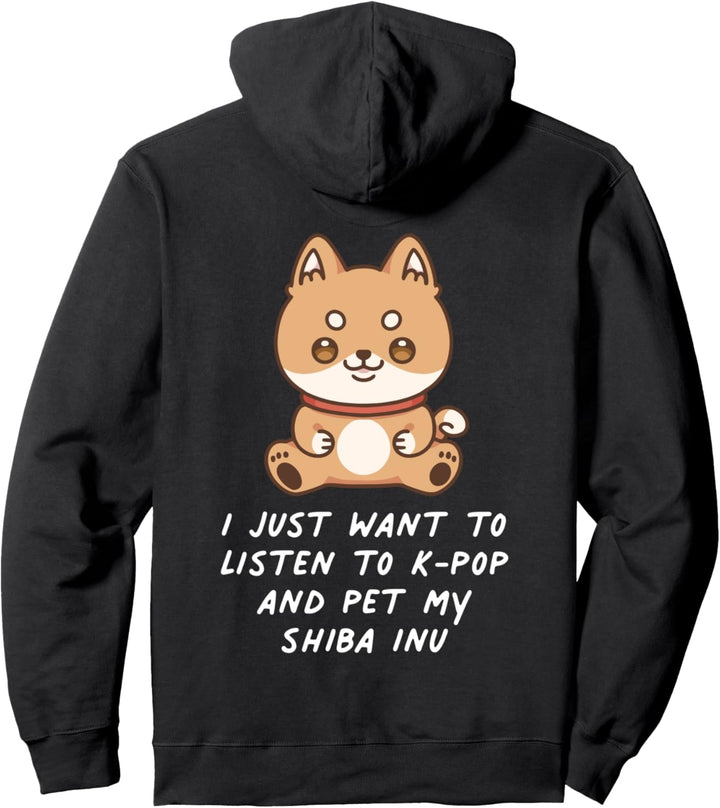 I Just Want To Listen To K-Pop And Pet My Shiba Inu Kawaii Pullover Hoodie
