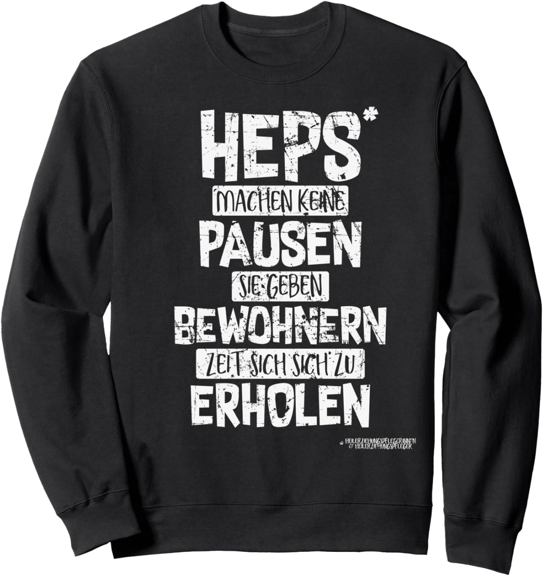 Heps machen keine Pause Sie geben Zeit HEP Soziale Berufe Sweatshirt