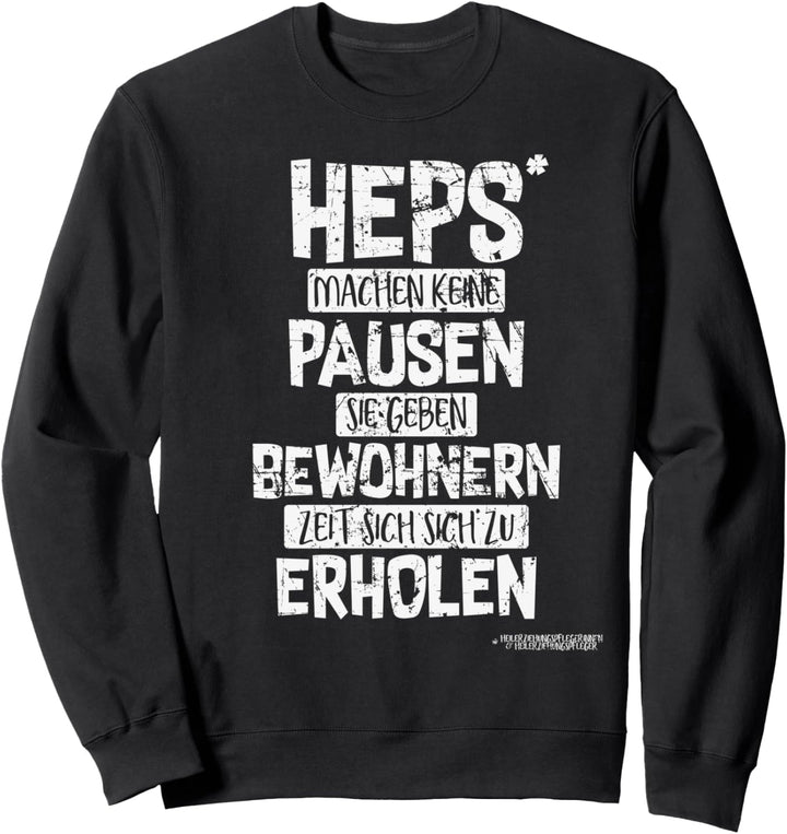 Heps machen keine Pause Sie geben Zeit HEP Soziale Berufe Sweatshirt