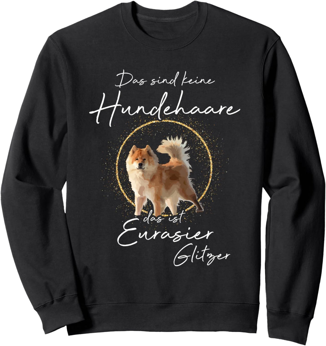 Das ist Eurasier Glitzer Hund Hunde Hundemama Pfoten Sweatshirt