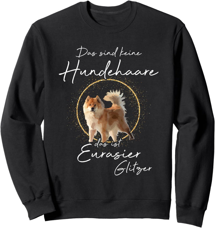 Das ist Eurasier Glitzer Hund Hunde Hundemama Pfoten Sweatshirt