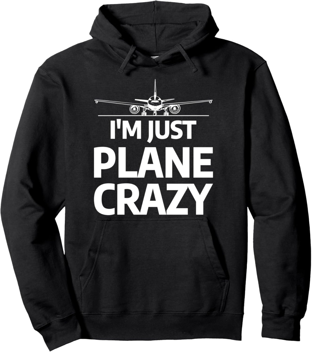 I'm Just Plane Crazy Lustiger Flugzeugpilot liebt Luftfahrt Pullover Hoodie