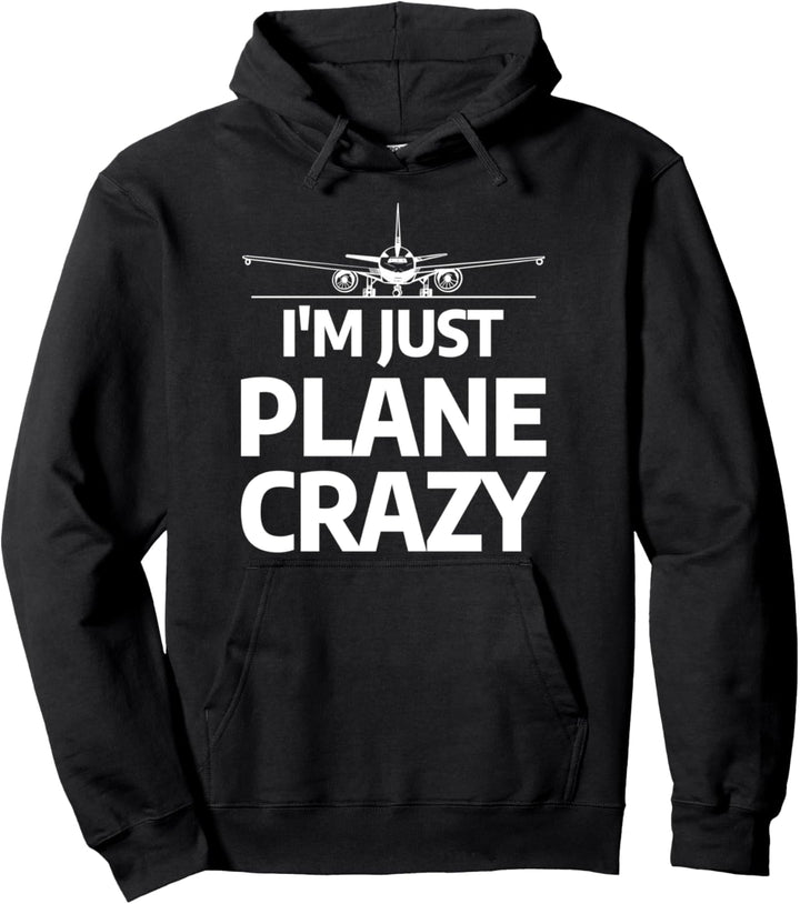 I'm Just Plane Crazy Lustiger Flugzeugpilot liebt Luftfahrt Pullover Hoodie