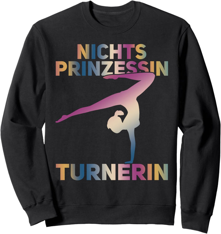 Nichts Prinzessin Turnerin, Kunstturnen Akrobatik Turnen Sweatshirt