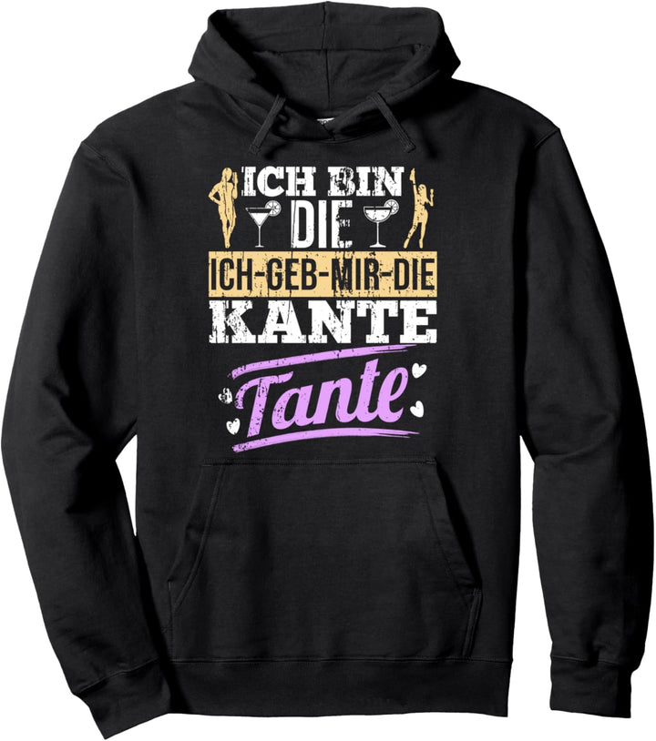 Ich bin die ich geb mir die Kante Tante lustige Sprüche Pullover Hoodie