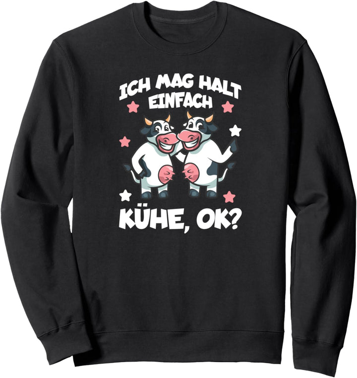 Ich mag halt einfach Kühe ok Landwirtschaft Trecker Biobauer Sweatshirt