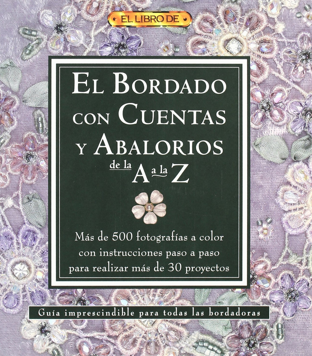 El bordado con cuentas y abalorios de la A a la Z (El Libro De/ The Book of), Taschenbuch