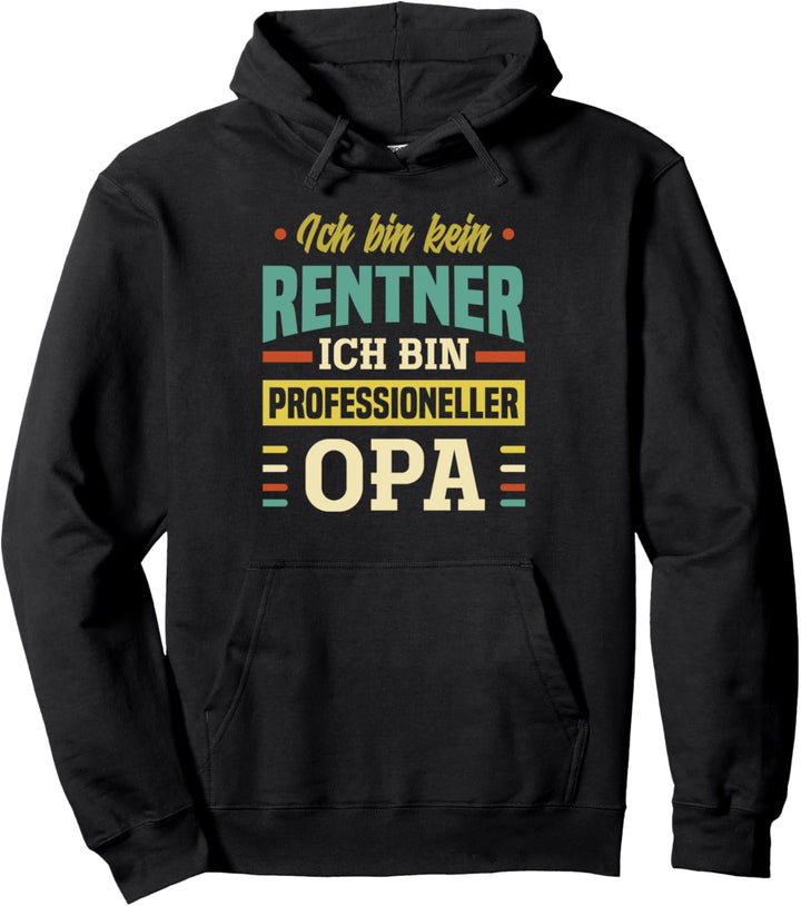 Kein Rentner Sondern Opa Ruhestand Grossvater Rentner Pullover Hoodie