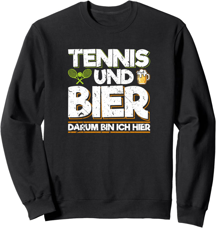 Tennis Und Bier Darum Bin Ich Hier Tennisspieler Sweatshirt