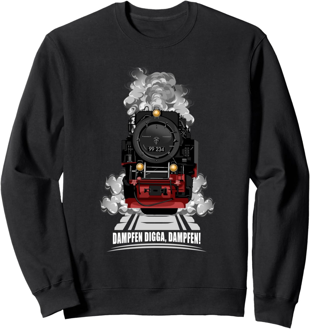 Dampfen Digga Dampfen I Dampflok Eisenbahn Sweatshirt
