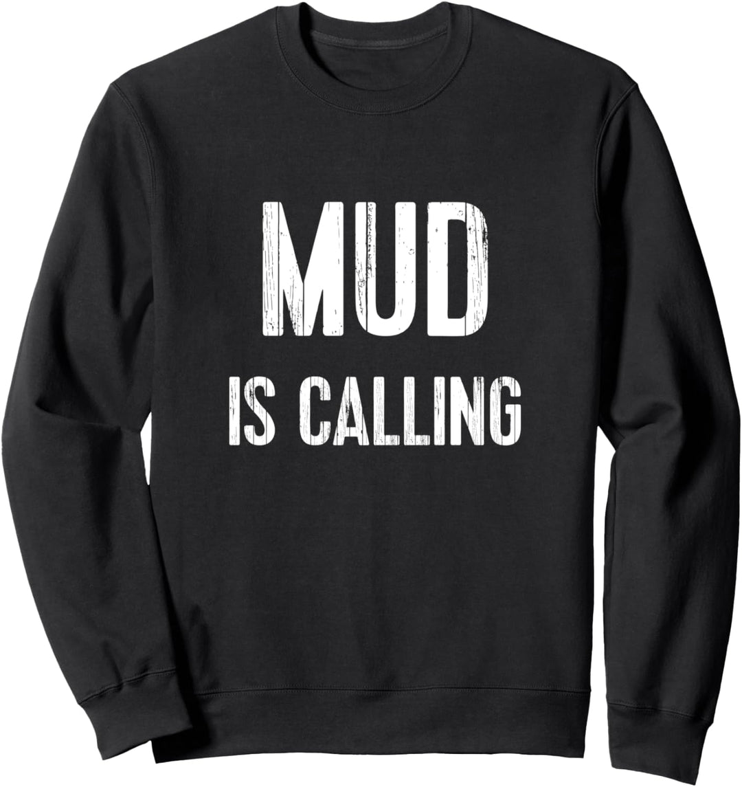 Mud Run Race Team 4x4 Offroading ATV Mud Is Calling Sweatshirt