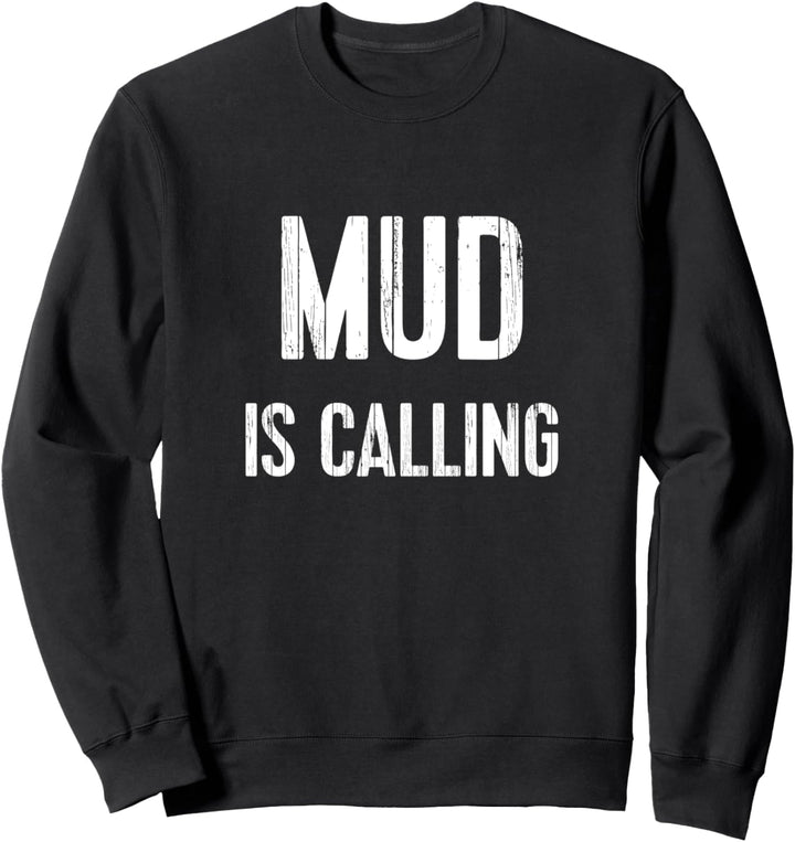 Mud Run Race Team 4x4 Offroading ATV Mud Is Calling Sweatshirt