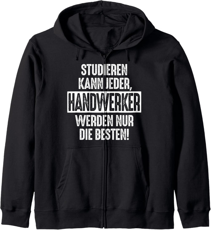 Studieren kann jeder Handwerker werden nur die Besten Job Kapuzenjacke