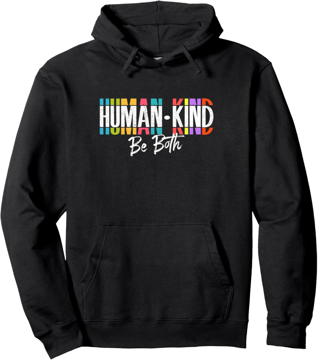 Humankind - Be Both - Support Human Kindness - Equality Kind Pullover Hoodie