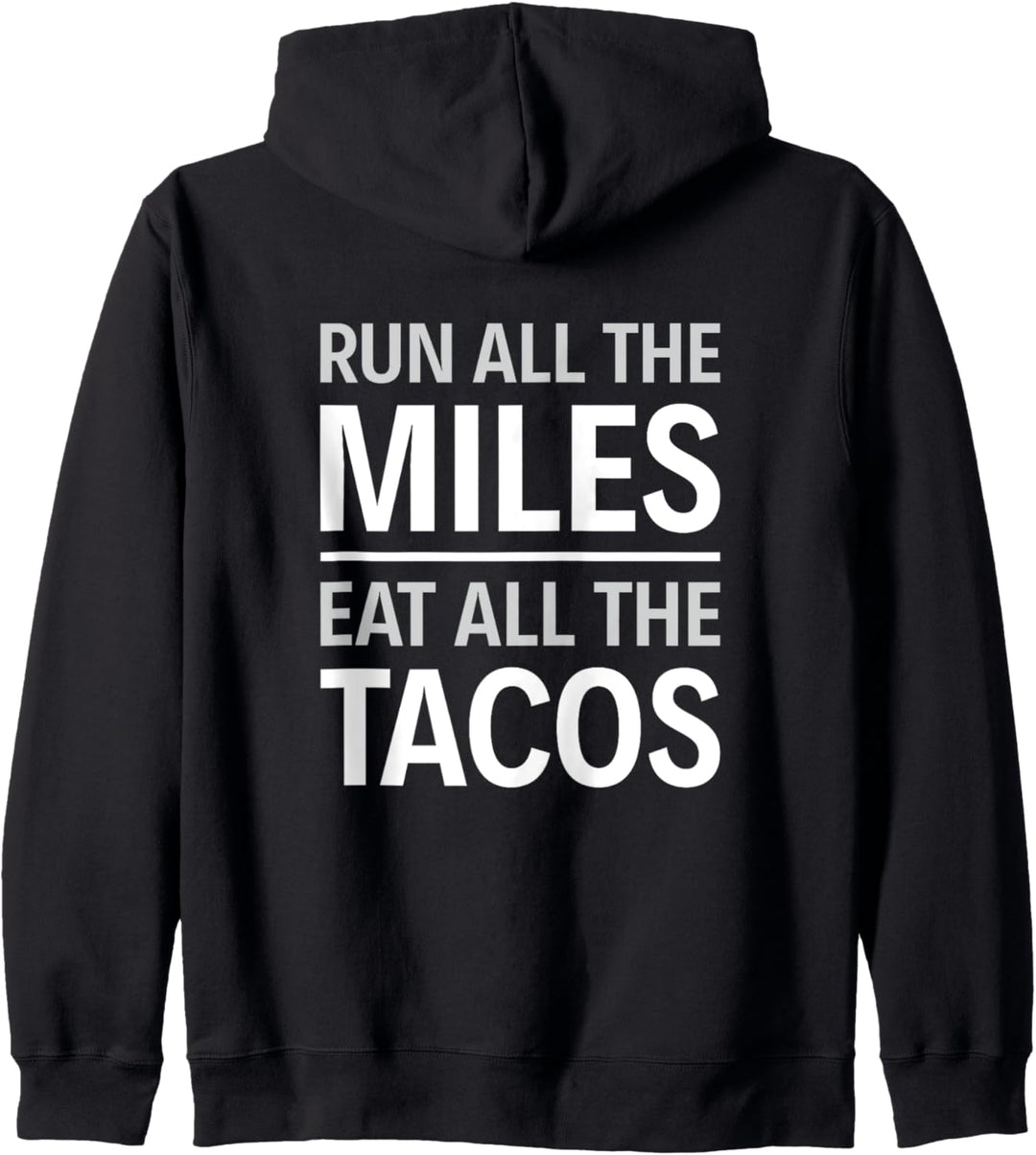 Laufen Sie alle Meilen und essen Sie alle Tacos Kapuzenjacke