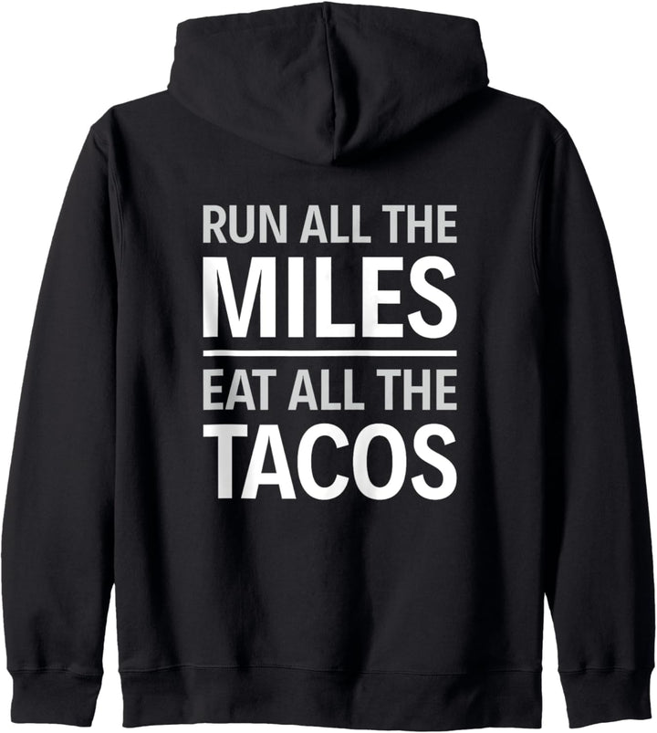 Laufen Sie alle Meilen und essen Sie alle Tacos Kapuzenjacke