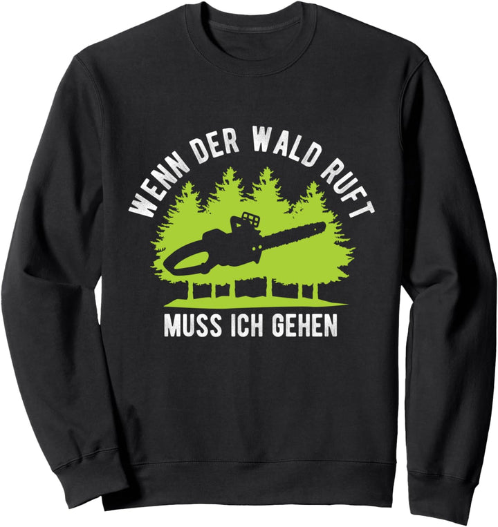 Holz machen Motorsäge Kettensäge Wald Baum Motorsäge Sweatshirt