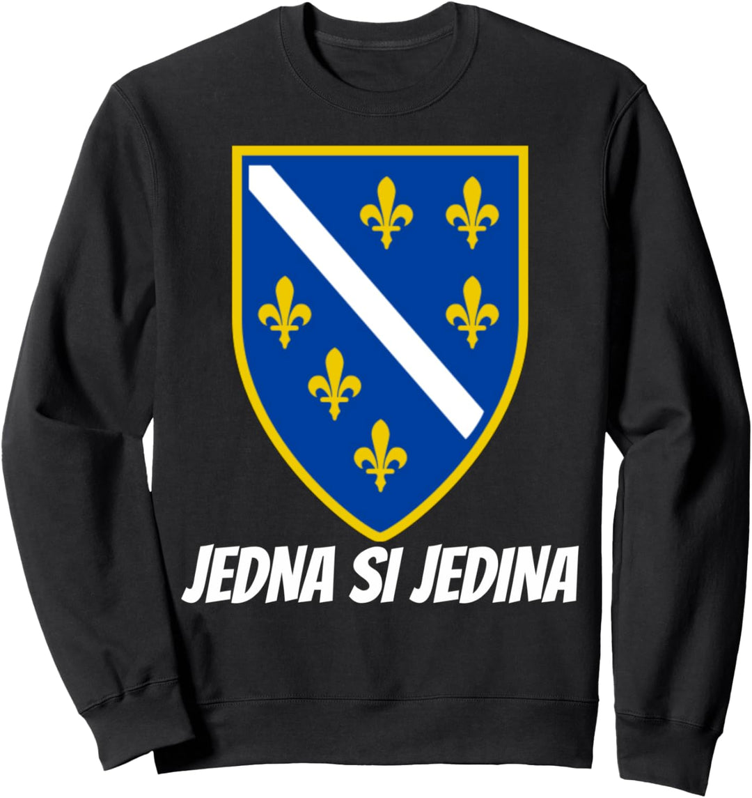 Jedna Si Jedina Grafik für stolze Bosnier Sweatshirt