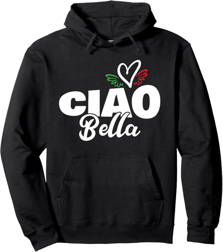 Ciao Bella - Beautiful Italian Heart Italy - Greeting Hello Pullover Hoodie