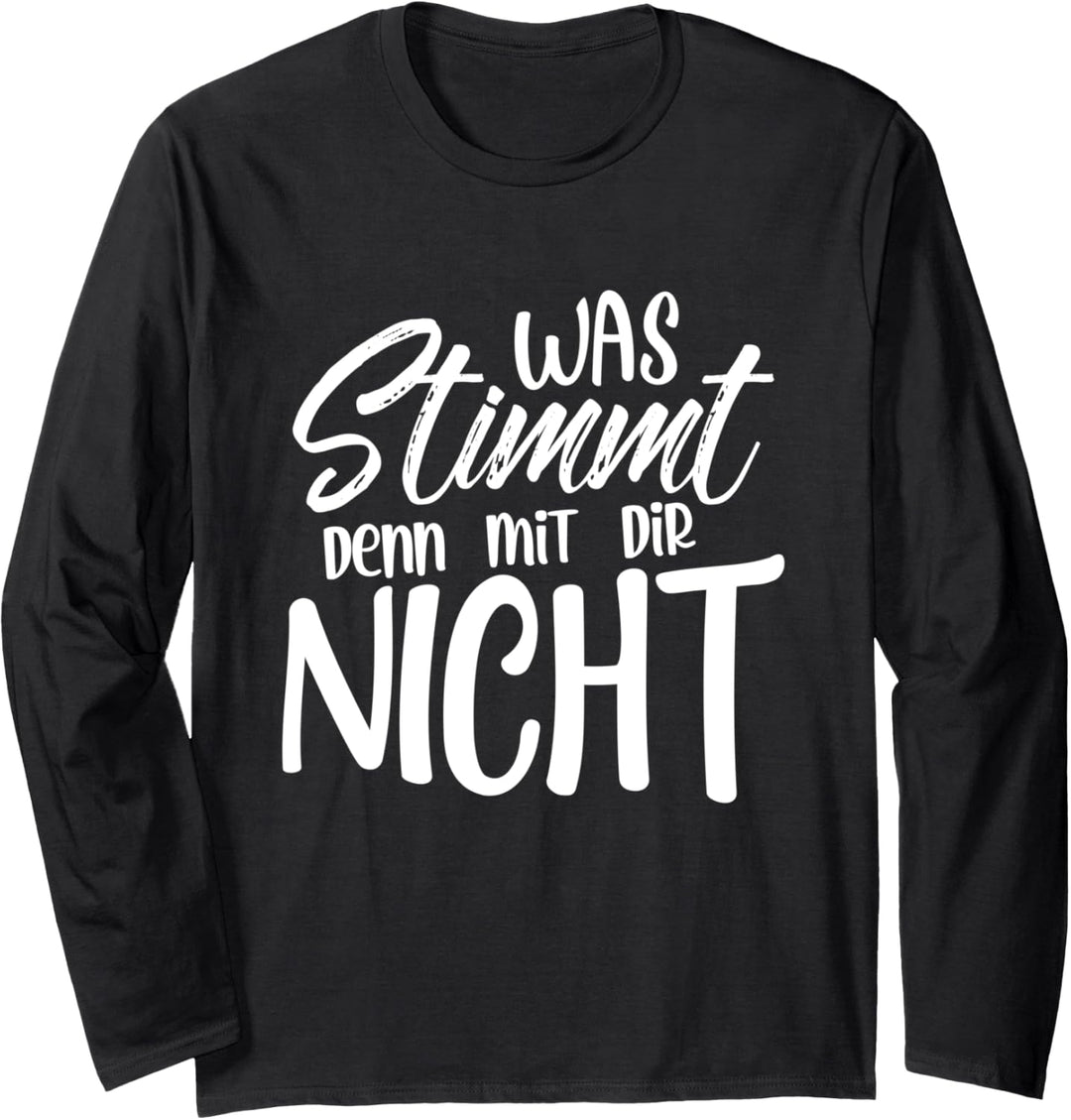 Was stimmt denn mit dir nicht Langarmshirt