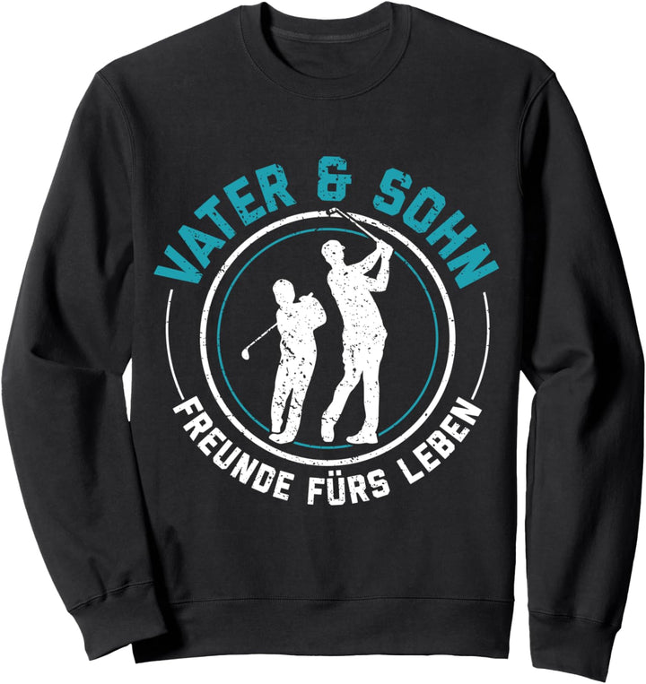 Vater und Sohn - Freunde fürs Leben Golf Golfer Golfspieler Sweatshirt