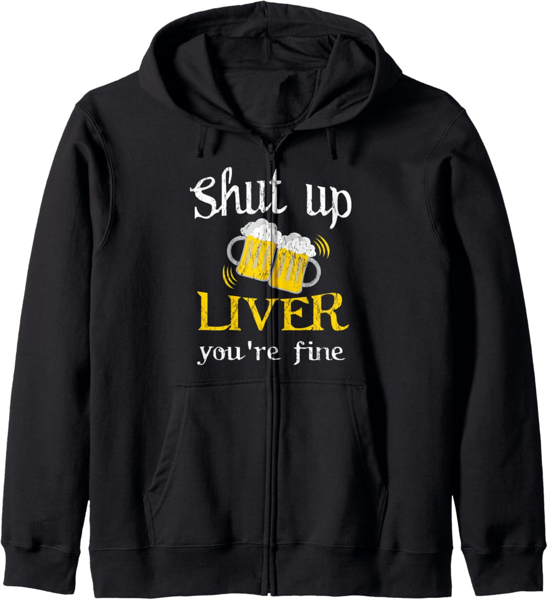 Shut Up Liver You're Fine - Funny Drinking Kapuzenjacke