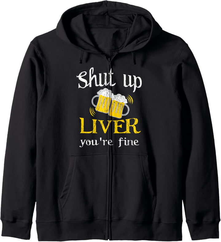 Shut Up Liver You're Fine - Funny Drinking Kapuzenjacke